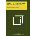 Francois Rabelais, Man Of The Renaissance: A Spiritual Biography