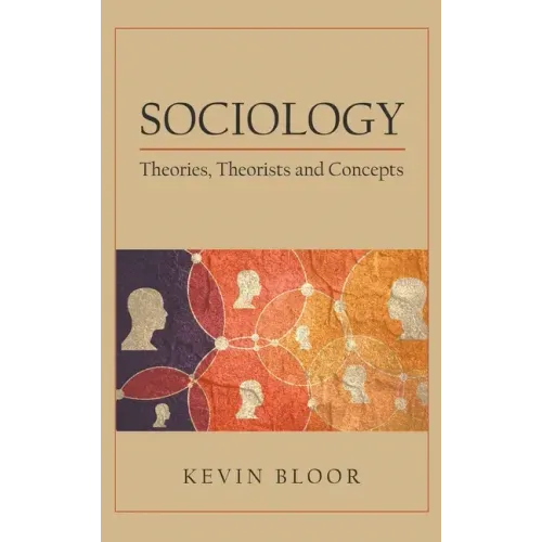 Sociology: Theories, Theorists and Concepts