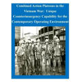 Combined Action Platoons in the Vietnam War: Unique Counterinsurgency Capability for the Contemporary Operating Environment