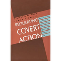 Regulating Covert Action