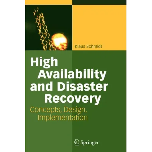 High Availability and Disaster Recovery: Concepts, Design, Implementation