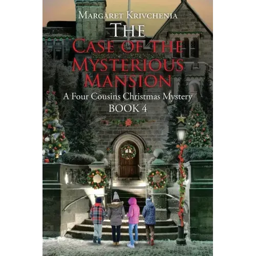 The Case of The Mysterious Mansion: A Four Cousins Christmas Mystery