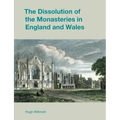 The Dissolution of the Monasteries in England and Wales