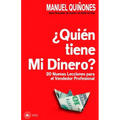 ¿quién Tiene Mi Dinero?: Cómo Atraer, Aumentar Y Cerrar Más Ventas, Con Las Técnicas, Estrategias Y Secretos de Ventas Y Neuroventas, de Los Ve