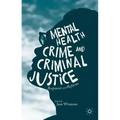 Mental Health, Crime and Criminal Justice: Responses and Reforms