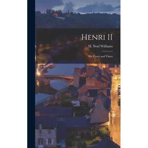 Henri II: His Court and Times