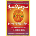 Entretanto (in the Meantime): Descubra Su Propio Yo Y El Amor Que Ansia (Finding Yourself and the Love You Want)