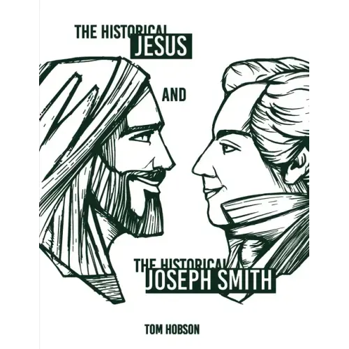 The Historical Jesus and the Historical Joseph Smith