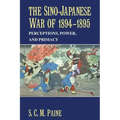 The Sino-Japanese War of 1894 1895: Perceptions, Power, and Primacy