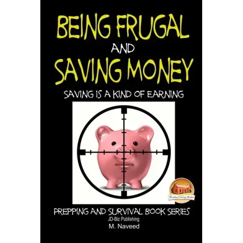 Being Frugal and Saving Money - Saving is a kind of Earning