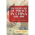 The Golden Age of Piracy in China, 1520-1810: A Short History with Documents