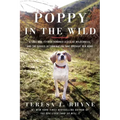 Poppy in the Wild: A Lost Dog, Fifteen Hundred Acres of Wilderness, and the Dogged Determination That Brought Her Home