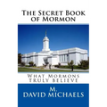 The Secret Book of Mormon: What they Truly Believe