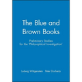 The Blue and Brown Books: Preliminary Studies for the 'Philosophical Investigation'