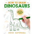 How To Draw Dinosaurs: 30 Step-By-Step Unique Designs of Pre-Historic Animals