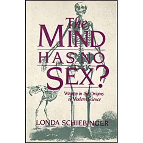 The Mind Has No Sex?: Women in the Origins of Modern Science