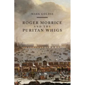 Roger Morrice and the Puritan Whigs: The Entring Book, 1677-1691