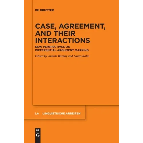 Case, Agreement, and Their Interactions: New Perspectives on Differential Argument Marking