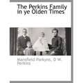 The Perkins Family in Ye Olden Times