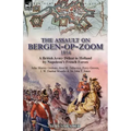 The Assault on Bergen-op-Zoom, 1814: a British Army Defeat in Holland by Napoleon's French Forces