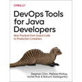 Devops Tools for Java Developers: Best Practices from Source Code to Production Containers