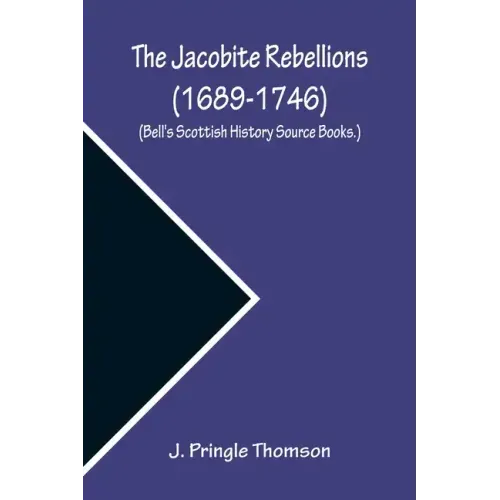 The Jacobite Rebellions (1689-1746) (Bell's Scottish History Source Books.)