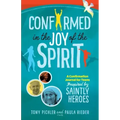 Confirmed in the Joy of the Spirit: A Confirmation Journal for Teens Inspired by Saintly Heroes