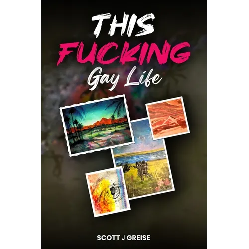 This Fucking Gay Life: An Account of Awakening in Phoenix