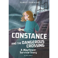 Constance and the Dangerous Crossing: A Mayflower Survival Story