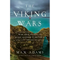 The Viking Wars: War and Peace in King Alfred's Britain: 789 - 955