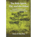 The Holy Spirit, Chi, and the Other: A Model of Global and Intercultural Pneumatology