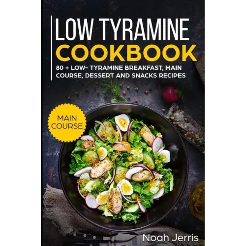 Low Tyramine Cookbook: Main Course