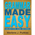 Grammar Made Easy: Adjectives and Adverbs