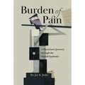Burden of Pain: A Physician's Journey through the Opioid Epidemic