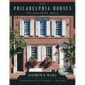 Old Philadelphia Houses on Society Hill, 1750-1840