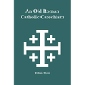 An Old Roman Catholic Catechism