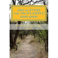 ABA in EVERY way-The EXAMPLE study guide