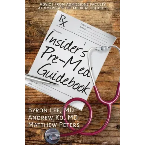 Insider's Pre-Med Guidebook: Advice from admissions faculty at America's top medical schools
