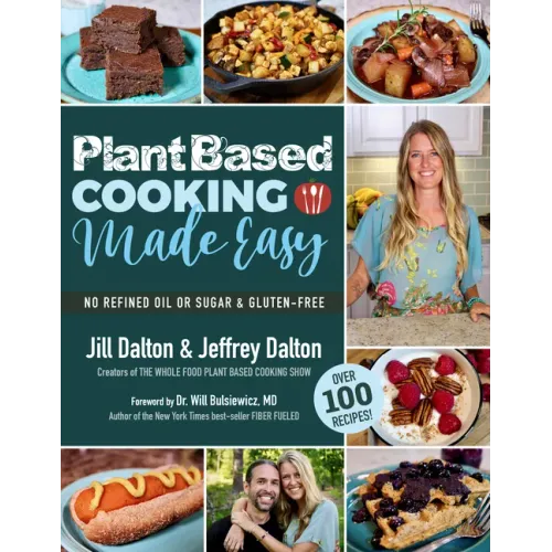 Plant Based Cooking Made Easy: Over 100 Recipes