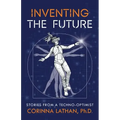 Inventing the Future: Stories from a Techno-Optimist
