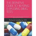 The Definitive Guide to Beating & Passing Drug Tests: How to beat, cheat, or pass drug testing in the age of Big Government 2020.