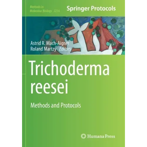 Trichoderma Reesei: Methods and Protocols