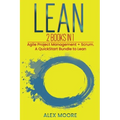 Lean: 2 BOOKS IN 1. Agile Project Management + Scrum. A QuickStart Bundle to Lean