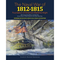 Naval War of 1812 - 1815: Foundation of America's Maritime Might: Expanded Edition with over 90 Full Color Illustrations