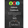 Diabetic Cookbook: 50+ Quick and Easy Recipes to Prevent or Control Diabetes and Live Well