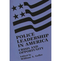 Police Leadership in America: Crisis and Opportunity