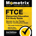 FTCE Elementary Education K-6 Study Guide Secrets for the Florida Teacher Certification Exam, Full-Length Practice Test, Step-by-Step Video Tutorials: