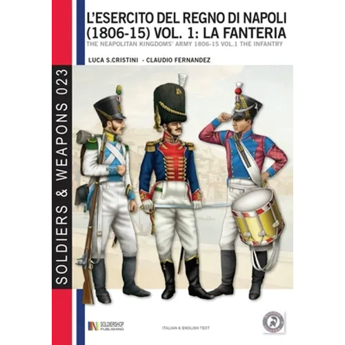 L'esercito del Regno di Napoli (1806-1815) vol. 1: La fanteria: The Neapolitan kingdom's army 1806-15 vol.1 the infantry