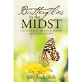 Butterflies in the Midst: The Lord Is Near in Grief and Confusion
