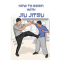 How To Begin With Jiu Jitsu- Tips, Tricks And Techniques For Jiu Jitsu First-timer: Sports Psychology Books